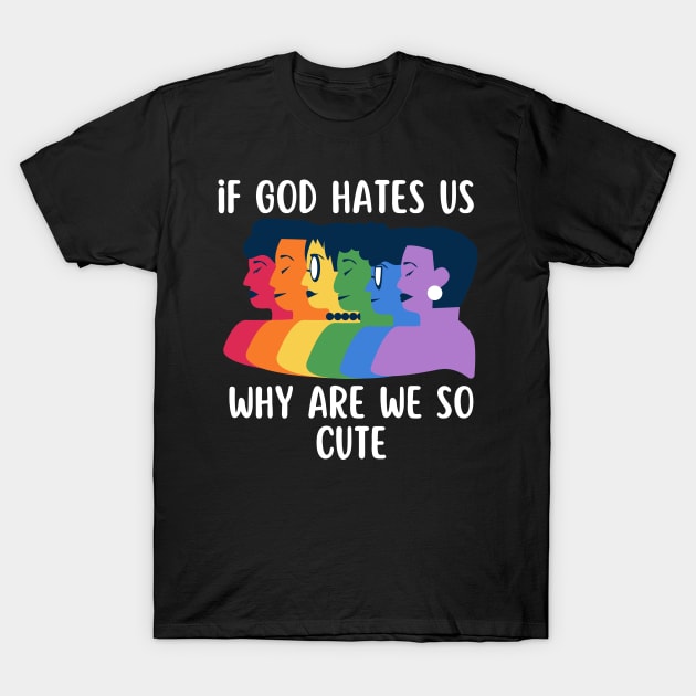 if god hates us why are we so cute T-Shirt by TIHONA